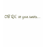 OB RN, at your cervix... t-shirts