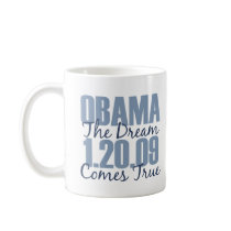 Obama 1-20-09 The Dream Comes True Mug