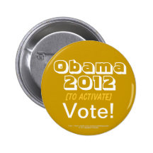 Obama 2012 [To Activate] Vote! Pins