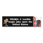 OBAMA: A Tragic Joke bumper stickers