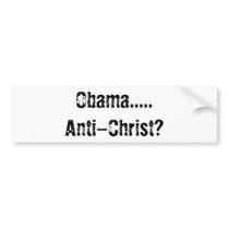 Obama.....Anti-Christ? Bumper Stickers
