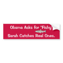 Obama asks for "Fishy" Sarah Catches Real Ones Bumper Sticker