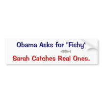 Obama asks for "Fishy" Sarah Catches Real Ones Bumper Sticker