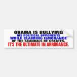 Obama bullies his "enemies" then claims ignorance bumper sticker