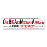 OBAMA BUMPER STICKER- ONE BIG ASS MISTAKE AMERICA bumper stickers