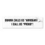 OBAMA CALLS US "ARROGANT"!I CALL US "PROUD"! BUMPER STICKERS