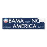 OBAMA Can NOT Make AMERICA Bow bumper stickers