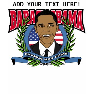 Obama Change Has Come Customise t-shirts