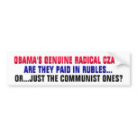 OBAMA CZARS:PAID in RUBLES or just the COMMUNISTS? Bumper Sticker