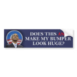 Obama - Does this ass make my bumper look huge? bumper stickers