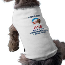Obama-Does This Ass Make My Hindquarters Look Big? Pet Tee Shirt