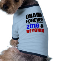 Obama Forever: 2016 & Beyond! Pet Clothing