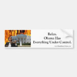Obama has everything under control bumper stickers