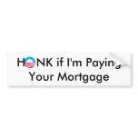 Obama, HONK if I'm Paying Your Mortgage bumper stickers