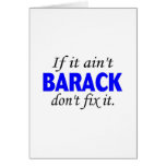 Obama-If It Aint Barack Dont Fix It Greeting Cards