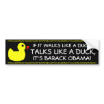 OBAMA - IF IT WALKS LIKE A DUCK,TALKS LIKE A DUCK BUMPER STICKERS