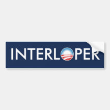 Obama Interloper Bumper Stickers