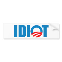 OBAMA IS AN IDIOT bumper stickers