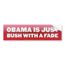 Obama is Bush with a Fade Bumper Sticker