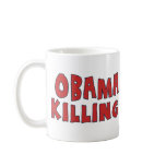 Obama is Killing U.S. mugs