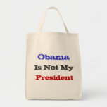 Obama Is Not My President Tote Bag Grocery