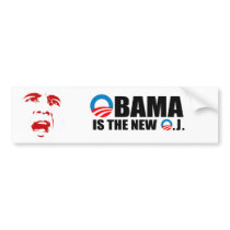 OBAMA IS THE NEW O.J bumper stickers