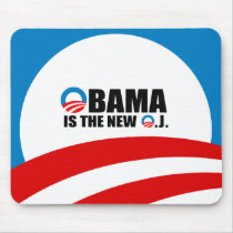 OBAMA IS THE NEW O.J mousepads
