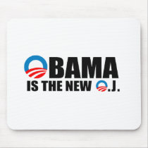 OBAMA IS THE NEW O.J mousepads