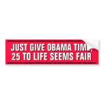 OBAMA - JUST GIVE OBAMA TIME BUMPER STICKER
