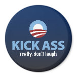 Obama Kicks Ass - Really, Don't Laugh Fridge Magnet