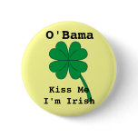 O'Bama - Kiss Me I'm Irish - Barack Obama Button