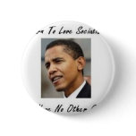OBAMA LEARN TO LOVE SOCIALISM4 PIN