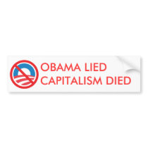 OBAMA LIED, CAPITALISM DIED BUMPER STICKERS