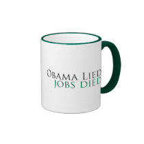 Obama Lied, Jobs Died mugs