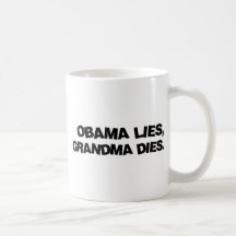 Obama Lies, Grandma Dies Coffee Mug