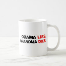 Obama Lies, Grandma Dies Mugs