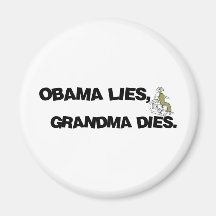 Obama Lies, Grandma Dies Refrigerator Magnets