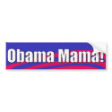 Obama Mama! Bumper Sticker bumper stickers