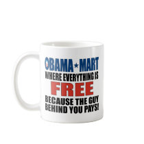Obama Mart - Where Everything Is Free! Mugs