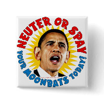 Obama Neuter Moonbats Pinback Buttons