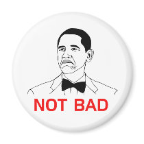 Obama - Not Bad Refrigerator Magnet