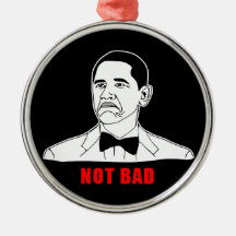 Obama not bad meme rage face comic ornament