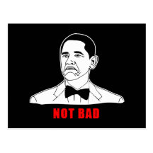 Obama not bad meme rage face comic postcards