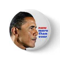 Obama now more than ever buttons