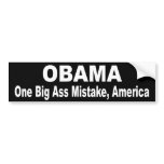 Obama - One Big Ass Mistake America Bumper Sticker