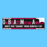 OBAMA-"One BIG ASS Mistake America" bumper sticker