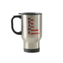 OBAMA: One Big Ass Mistake America Mugs