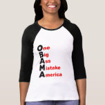OBAMA: One Big Ass Mistake America Tshirt