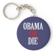 Obama or Die Key Chains