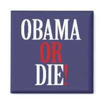 Obama or Die Magnet